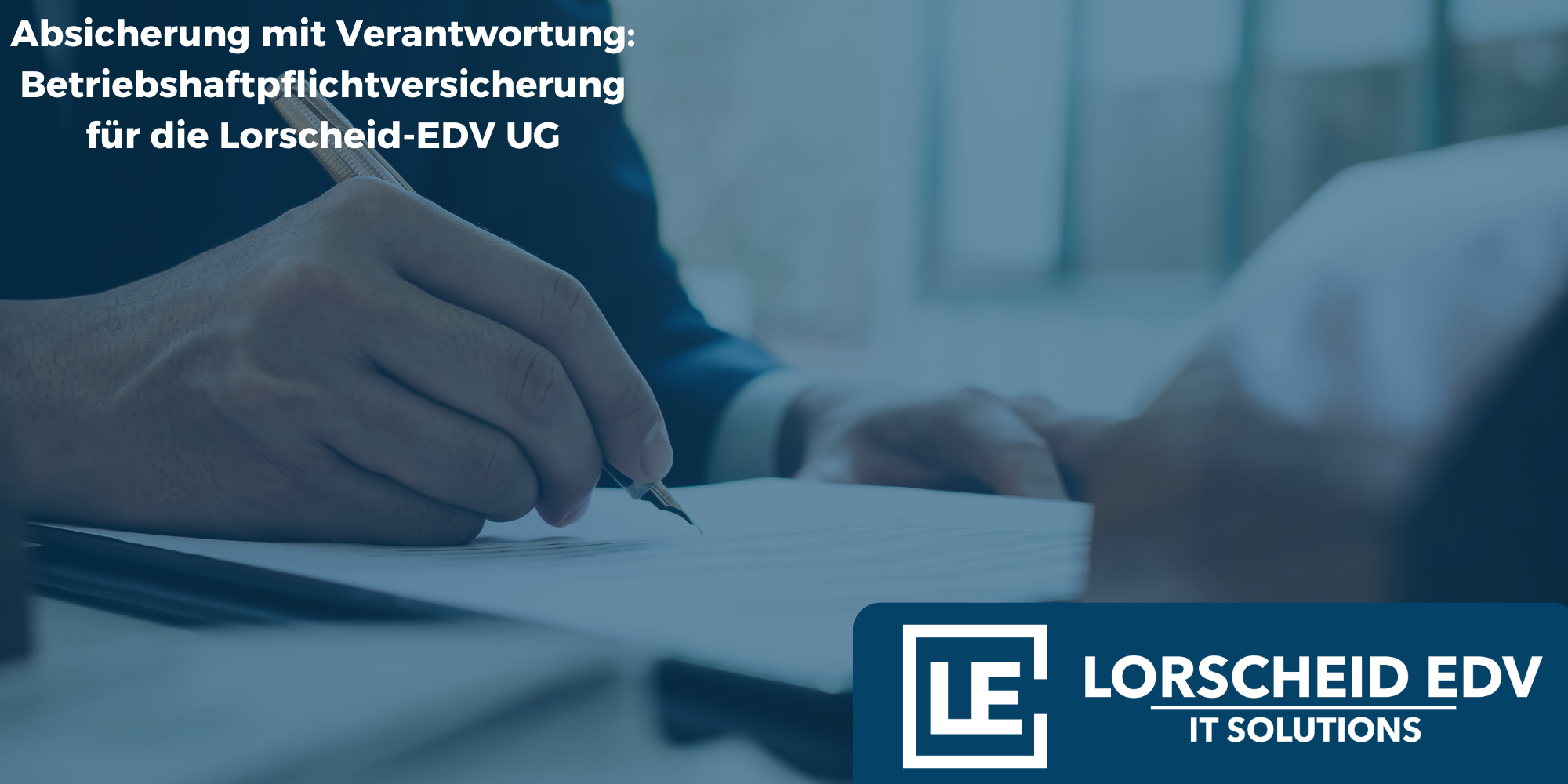 Absicherung mit Verantwortung: Betriebshaftpflichtversicherung für die Lorscheid-EDV UG